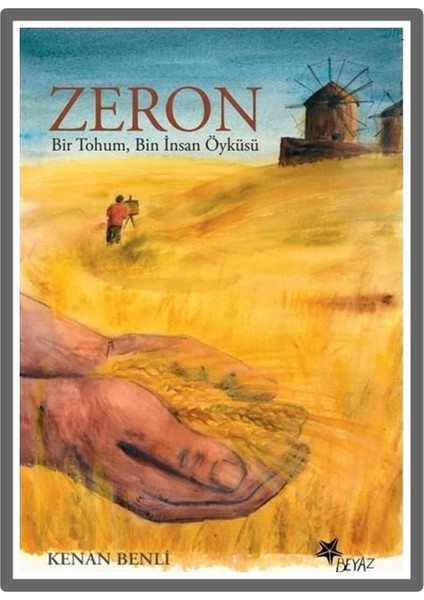 Beyaz - Zeron Bir Tohum Bin Insan Öyküsü - Kenan Benli