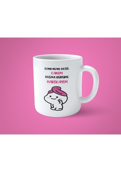 Doğma Büyüme Harikayım Baskılı Kupa Bardak