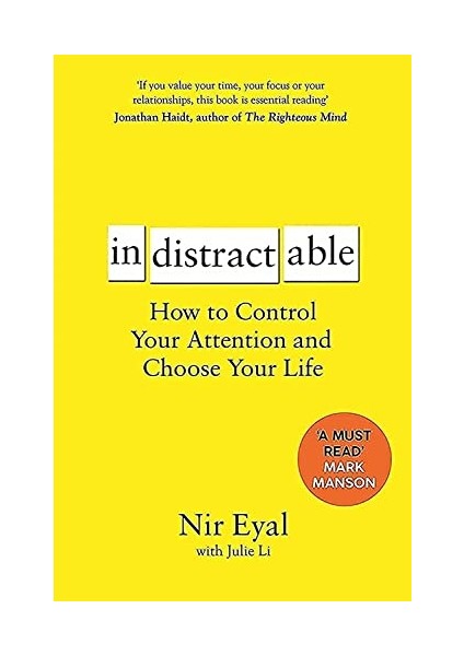 Indistractable: How To Control Your Attention And Choose Your Life