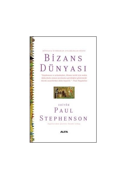 Dünyaya Iz Bırakan Uygarlıklar Dizisi Bizans Dünyası (Ciltli) - Paul Stephenson