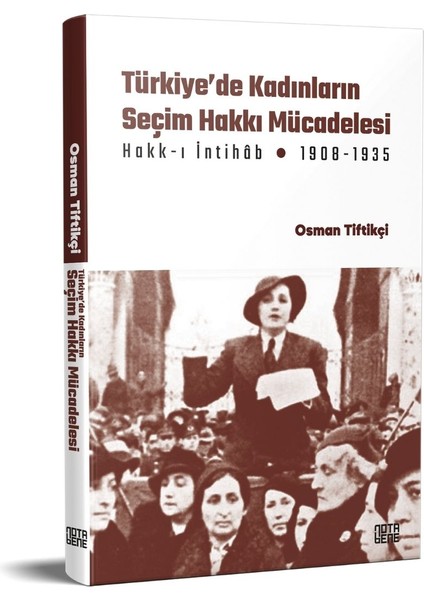 Türkiye’de Kadınların Seçim Hakkı (Hakk-I Intihâb) Mücadelesi 1908 - Osman Tiftikçi