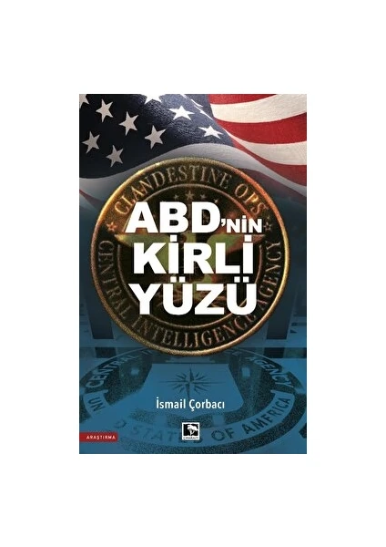 Abd'nin Kirli Yüzü - İsmail Çorbacı