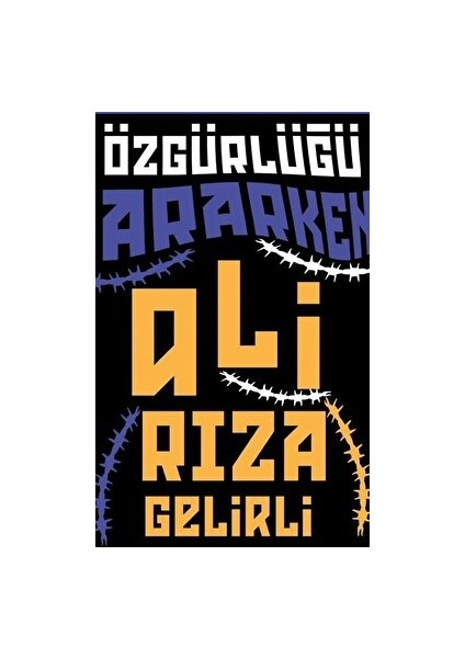 Özgürlüğü Ararken - Ali Rıza Gelirli