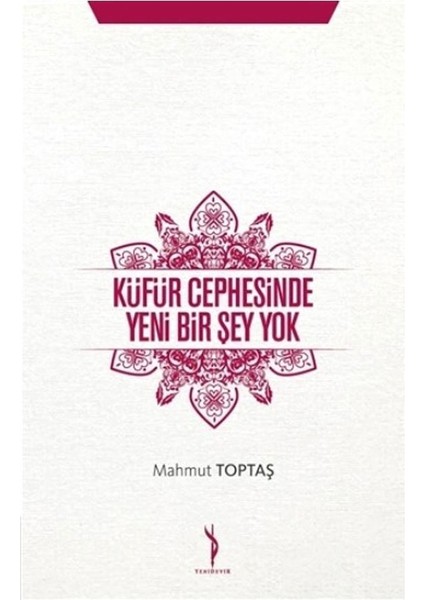Küfür Cephesinde Yeni Bir Şey Yok Mahmut Toptaş - Mahmut Toptaş
