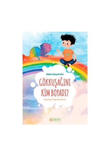 Gökkuşağını Kim Boyadı?