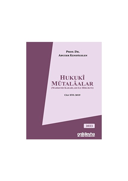 Hukuki Mütalaalar (Mahkeme Kararları ile Birlikte) Cilt Xvı: 2019