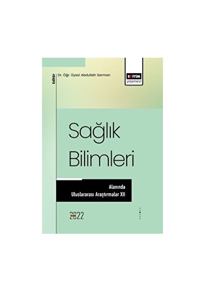 Sağlık Bilimleri Alanında Uluslararası Araştırmalar Xıı