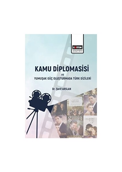 Kamu Diplomasisi ve Yumuşak Güç Oluşturmada Türk Dizileri