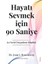 Hayatı Sevmek için 90 Saniye ;Acı Verici Duyguların Bilgeliği - Joan İ. Rosenberg 1