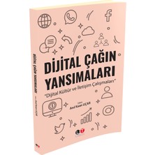 Dijital Çağın Yansımaları Dijital Kültür ve İletişim Çalışmaları - Anıl Kaan Uçar