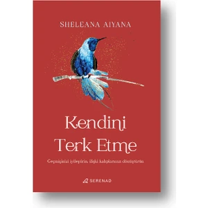 Kendini Terk Etme - Sheleana Aıyana