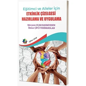 Eğitimci ve Aileler Için Etkinlik Çizelgesi Hazırlama ve Uygulama - Meryem Uçar Rasmussen