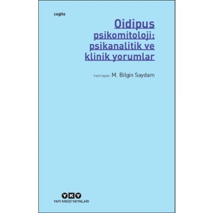 Oidipus - Psikomitoloji: Psikanalitik ve Klinik Yorumlar - M. Bilgin Saydam