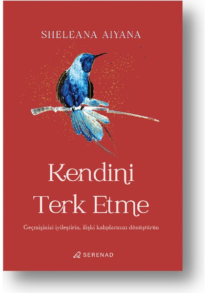 Kendini Terk Etme - Sheleana Aıyana