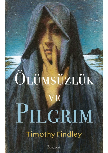 Ölümsüzlük Ve Pilgrim - Timothy Findley