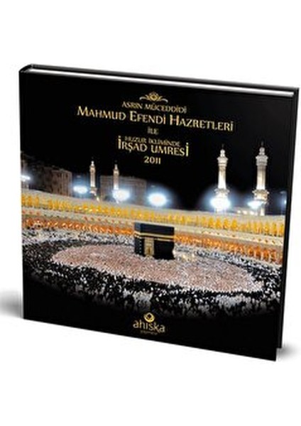Mahmud Efendi Hazretleri ile Huzur Ikliminde Irşad Umresi