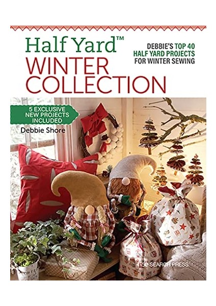 Half Yard™ Winter Collection: Debbie’s Top 40 Half Yard Projects For Winter Sewing
