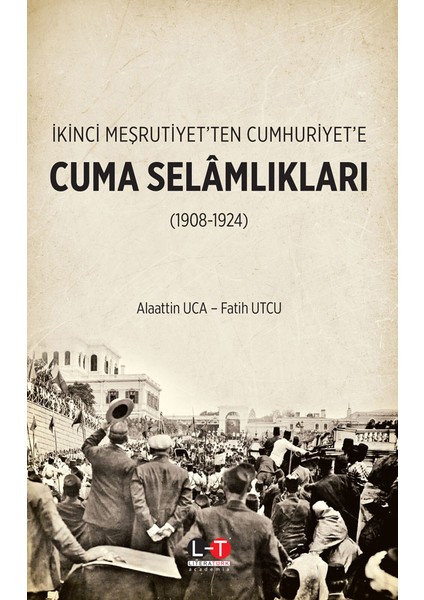Ikinci Meşrutiyet’ten Cumhuriyet’e Cuma Selâmlıkları (1908-1924)