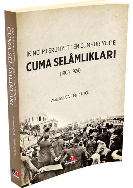 Ikinci Meşrutiyet’ten Cumhuriyet’e Cuma Selâmlıkları (1908-1924)