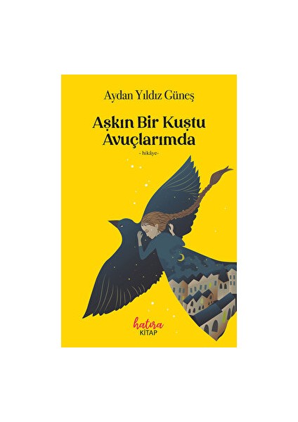 Aşkın Bir Kuştu Avuçlarımda - Aydan Yıldız Güneş