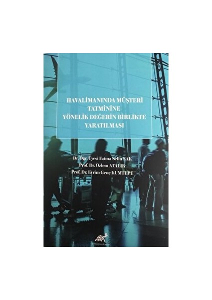 Havalimanında Müşteri Tatminine Yönelik Değerin Birlikte Yaratılması - Fatma Selin Sak