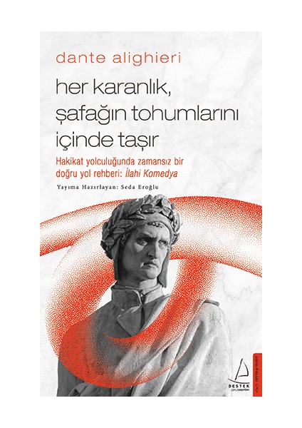 Dante Alighieri / Her Karanlık, Şafağın Tohumlarını Içinde Taşır - Seda Eroğlu