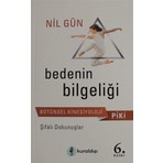 Bedenin Bilgeliği: Psiko Kinesiyoloji Piki - Nil Gün