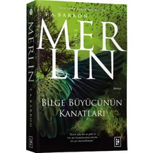 Merlin Serisi 5 - Bilge Büyücünün Kanatları - T. A. Barron