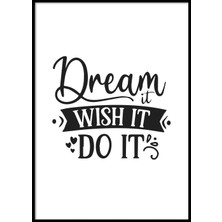 Beril Yamaç Design Studio Dream It Wish It Do It Tipografik Siyah Beyaz Poster