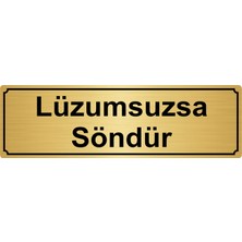 Özarslan DizaynLüzumsuzsa Söndür Yönlendirme Levhası 5 x 20 cm Altın Renk Metal