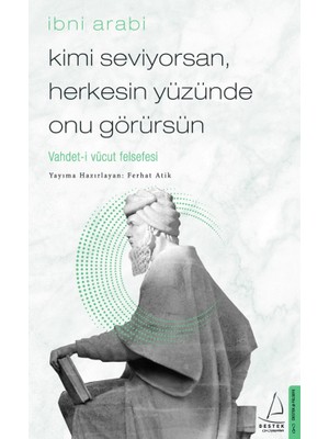 Kimi Seviyorsan, Herkesin Yüzünde Onu Görürsün - İbn Arabi