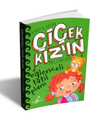 Eğlenceli Tatil Planı - Çiçek Kızın Maceraları - Aykut A. Doğan