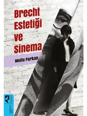 Brecht Estetiği Ve Sinema - Mutlu Parkan