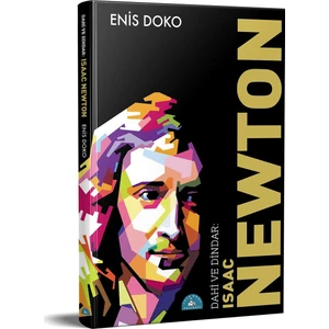 Dahi ve Dindar: Isaac Newton - (Din ve Bilim İlişkisinde Konuşma Sırası Newton'da)