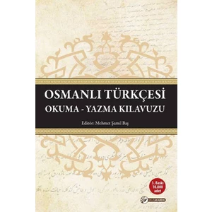 Osmanlı Türkçesi Okuma - Yazma Kılavuzu - Mehmet Şamil Baş
