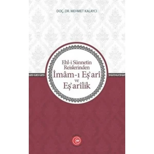 Ehlİ Sünnetin Reislerinden İmamI Eşari Ve Eşarilik - Mehmet Kalaycı