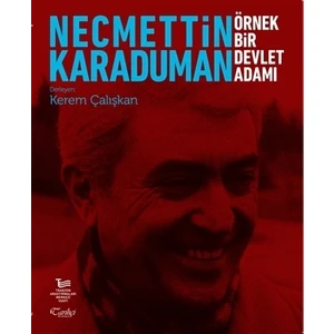 Necmettin Karaduman: Örnek Bir Devlet Adamı  - Kerem Çalışkan