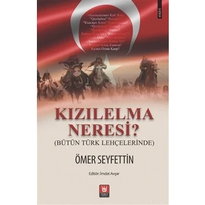 Kızılelma Neresi? (Bütün Türk Lehçelerinde) - Ömer Seyfettin