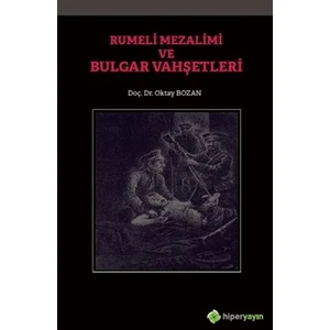 Rumeli Mezalimi Ve Bulgar Vahşetleri - Oktay Bozan