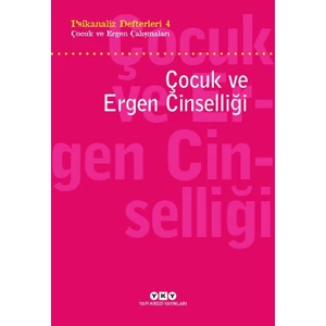 Psikanaliz Defterleri 4: Çocuk ve Ergen Çalışmaları Çocuk ve Ergen Cinselliği - Sezai Halifeoğlu