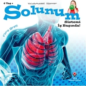 Solunum Sistemi İş Başında!  Vücudumuzdaki Sistemler - Flora Brett