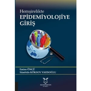 Hemşirelikte Epidemiyolojiye Giriş - Emine Öncü