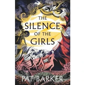 The Silence Of The Girls - Pat Barker