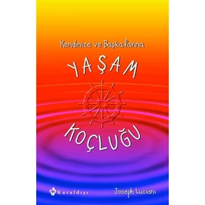 Kendinize ve Başkalarına Yaşam Koçluğu - Joseph Luciani