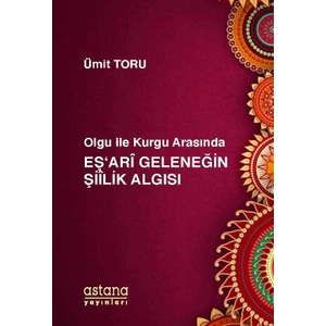 Olgu İle Kurgu Arasında Eş'ari Geleneğin Şiilik Algısı - Ümit Toru