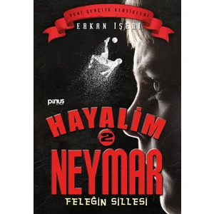 Hayalim Neymar 2 – Feleğin Sillesi  - Erkan İşeri