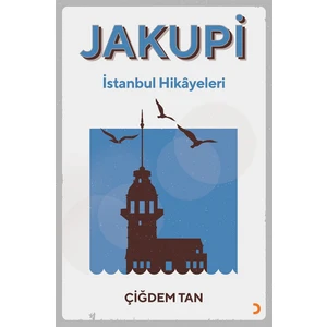 Jakupi –İstanbul Hikâyeleri - Çiğdem Tan
