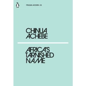 Africa's Tarnished Name - Chinua Achebe