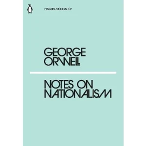 Notes On Nationalism - George Orwell