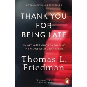 Thank You For Being Late - Thomas L. Friedman